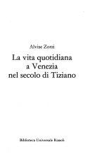 Copertina  La vita quotidiana a Venezia nel secolo di Tiziano