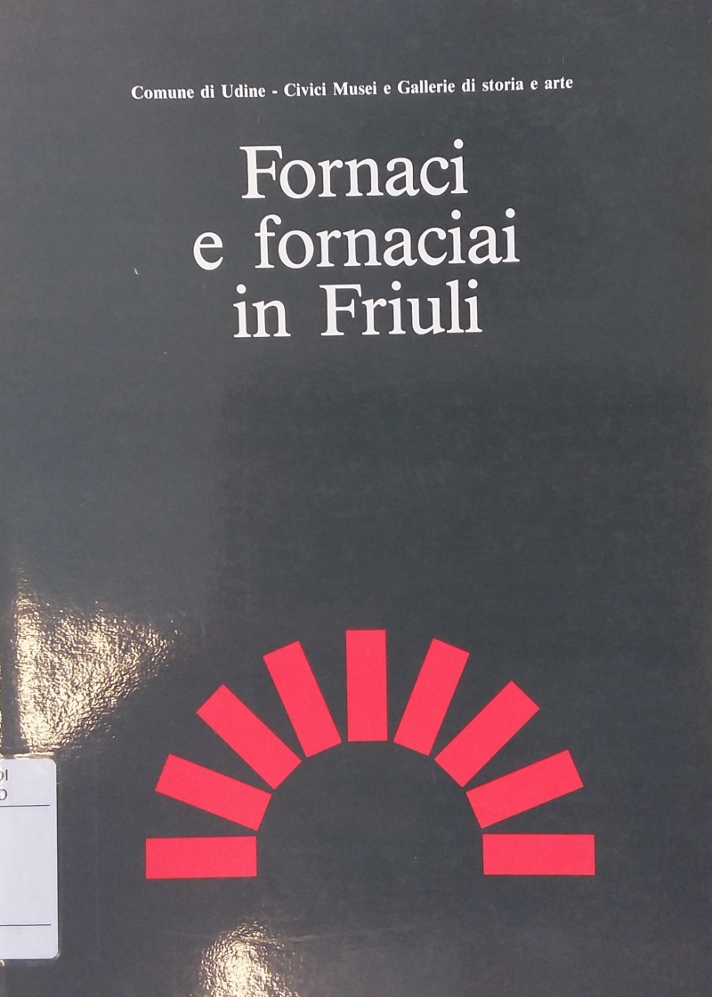 Copertina  Fornaci e fornaciai in Friuli 