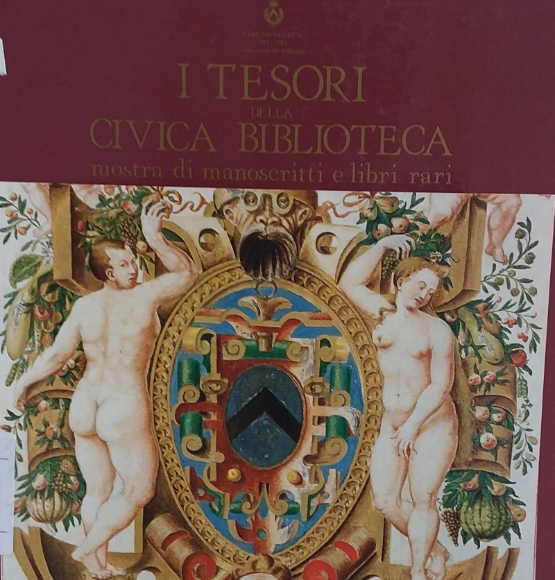 Copertina  I tesori della Civica biblioteca : mostra di manoscritti e libri rari : Udine, Palazzo municipale, Sale del Lionello 19 settembre-30 ottobre 1983