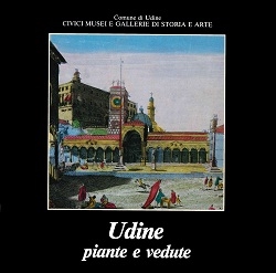 Copertina  Udine, piante e vedute : Udine, chiesa di S. Francesco, 6 maggio-13 novembre 1983 : catalogo 